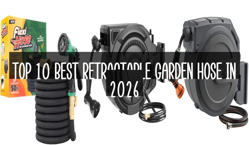 Top 10 Best Retractable Garden Hose in 2026