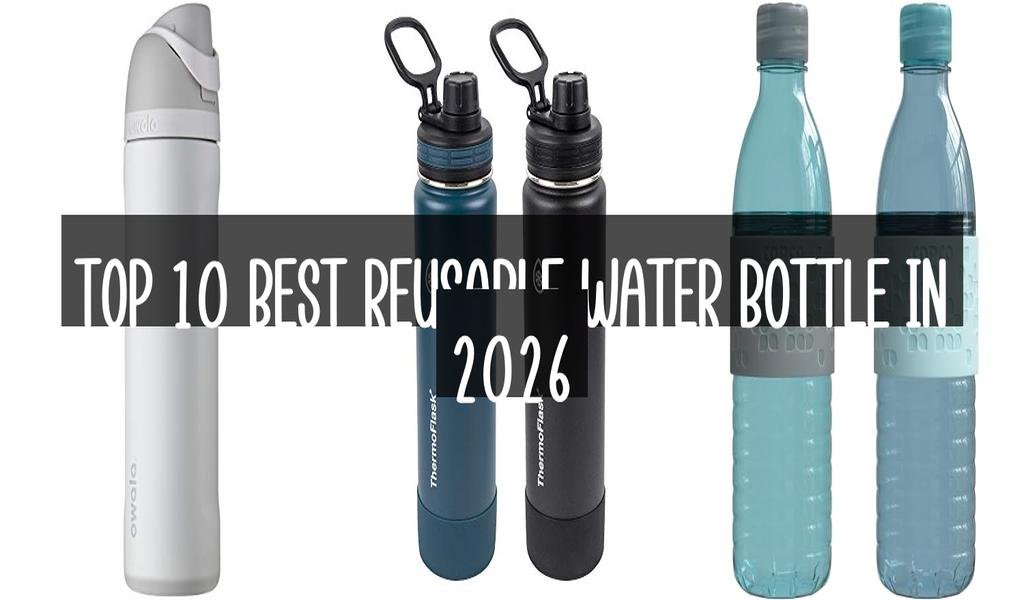 Top 10 Best Reusable Water Bottle in 2026