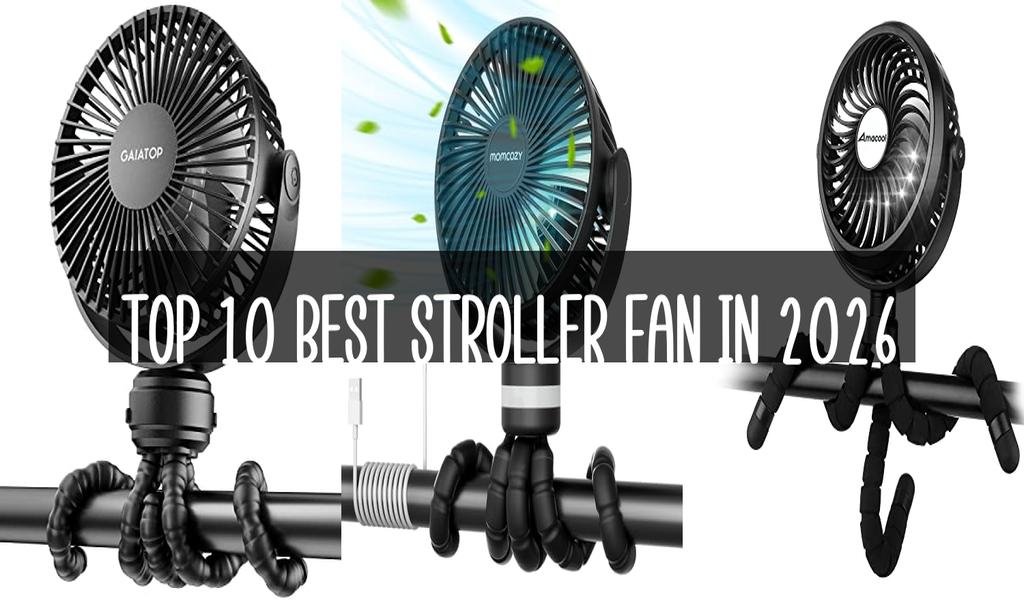 Top 10 Best Stroller Fan in 2026